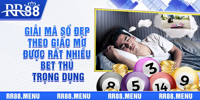 Giải mã số đẹp theo giấc mơ được rất nhiều bet thủ trọng dụng