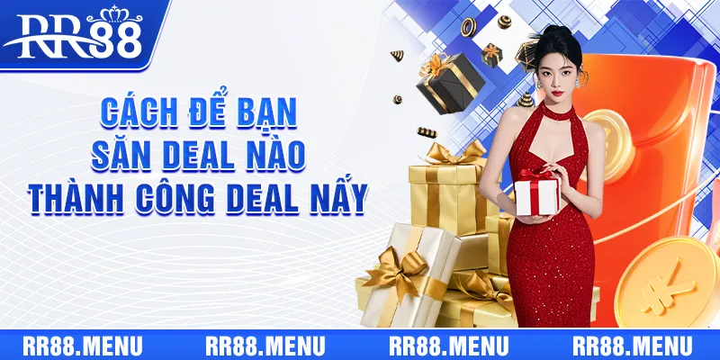 Cách để bạn săn deal nào thành công deal nấy