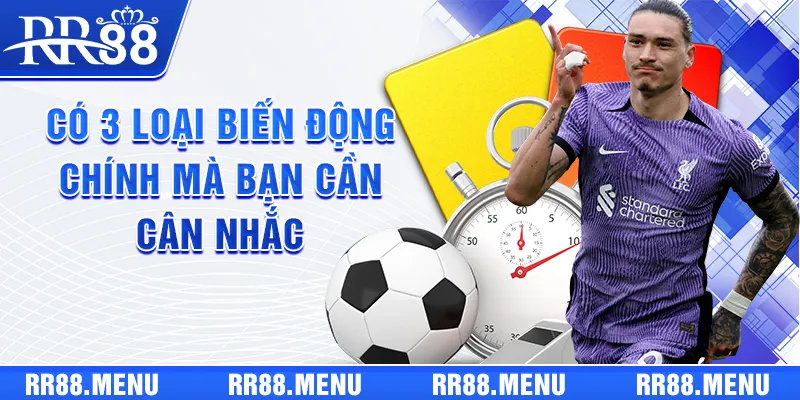 Có 3 loại biến động chính mà bạn cần cân nhắc