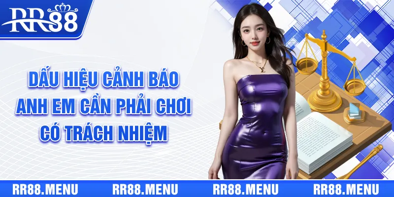Các dấu hiệu cảnh báo anh em cần phải chơi có trách nhiệm