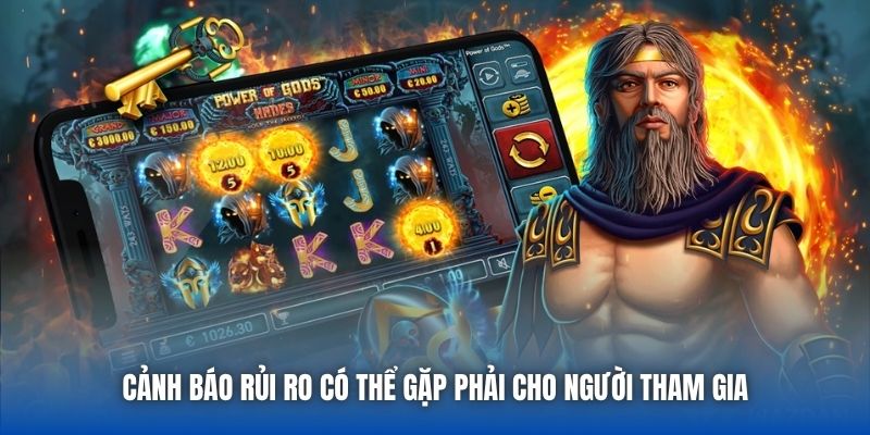 Cảnh báo rủi ro có thể gặp phải cho người tham gia